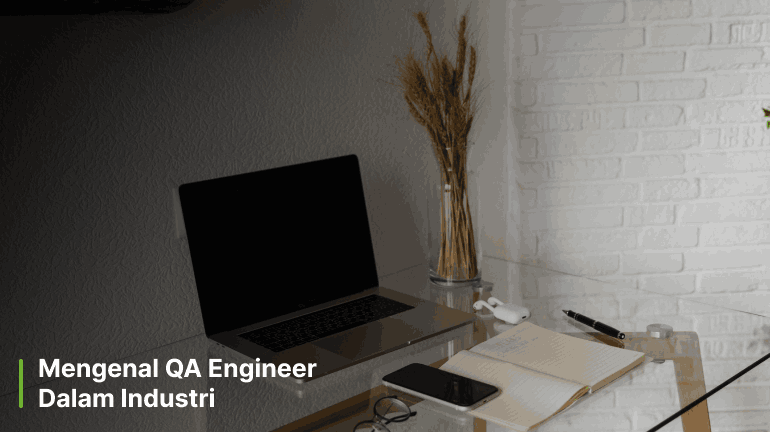Mengenal QA Engineer Dalam Industri