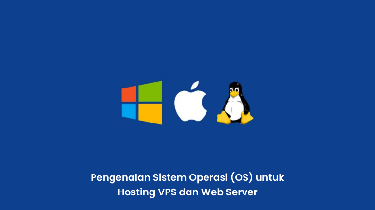 Pengenalan Sistem Operasi (OS) untuk Hosting VPS dan Web Server