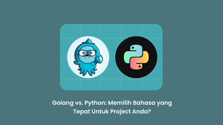 Golang vs. Python: Memilih Bahasa yang Tepat Untuk Project Anda?